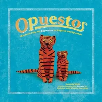 Opuestos, Mexican Folk Art Opposites in English and Spanish book cover