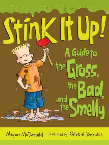 Stink it Up! A Guide to the Gross, the Bad, and the Smelly book cover
