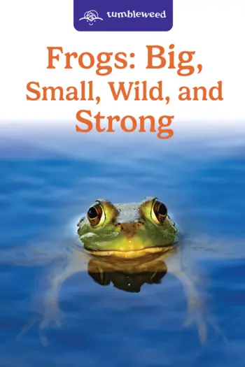 Tumbleweed Decodable Book: Frogs: Big, Small, Wild, and Strong book cover