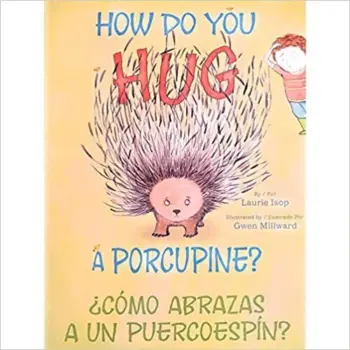 How Do You Hug a Porcupine? / ¿Cómo abrazas a un puercoespín? book cover