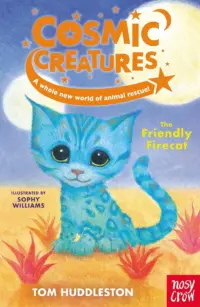 Book cover for Cosmic Creatures: The Friendly Firecat by Tom Huddleston