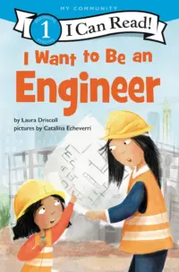 Book cover for I Want to be an Engineer by Laura Driscoll