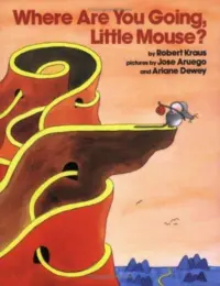 Book cover for Where Are You Going, Little Mouse? by Robert Kraus